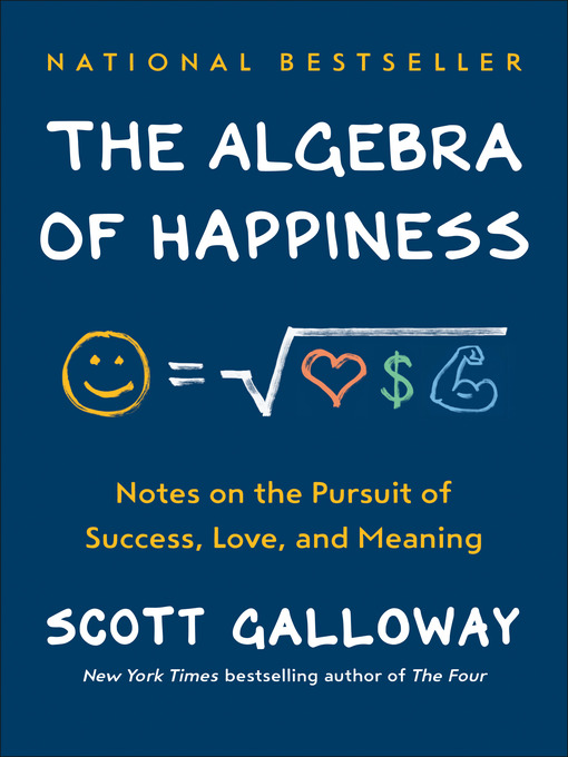 Title details for The Algebra of Happiness by Scott Galloway - Available